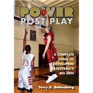 Power Post Play : A Complete Guide to Developing Basketball's Big Men
