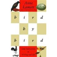 Bird by Bird : Some Instructions on Writing and Life