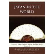 Japan in the World : Shidehara Kiju¯ro¯, Pacifism, and the Abolition of War