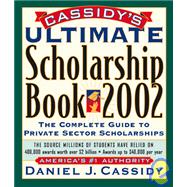 Cassidy's Ultimate Scholarship Book 2002 : The Complete Guide to Private-Sector Scholarships