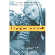 I'm Pregnantà Now What?