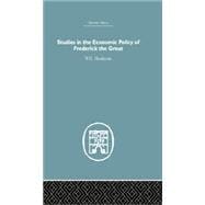 Studies in the Economic Policy of Frederick the Great