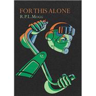 For This Alone & Other Poems