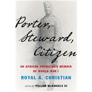 Porter, Steward, Citizen An African American's Memoir of World War I