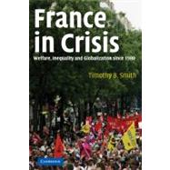 France in Crisis: Welfare, Inequality, and Globalization since 1980