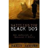 Battling the Black Dog : Raw Confessions of Depression in Ministry