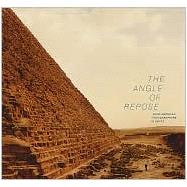 The Angle of Repose: Four American Photographers in Egypt : Linda Connor, Lynn Davis, Tom Van Eynde, Richard Misrach