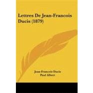 Lettres De Jean-francois Ducis