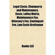 Legal Costs : Champerty and Maintenance, Costs, Laffey Matrix, Maintenance Fee, Attorney's Fee, Contingent Fee, Law Costs Draftsman