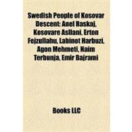 Swedish People of Kosovar Descent : Anel Raskaj, Kosovare Asllani, Erton Fejzullahu, Labinot Harbuzi, Agon Mehmeti, Naim Terbunja, Emir Bajrami