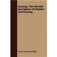 Karanog : The Meroitic Inscriptions of Shablul and Karanog