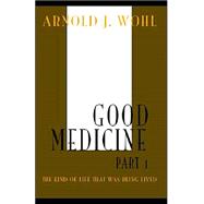 Good Medicine Pt. 1 : The Kind of Life That Was Being Lived
