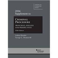 Criminal Procedure: Principles, Policies and Perspectives, 2016 Supplement (American Casebook Series)