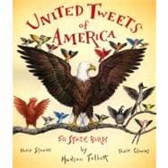 United Tweets of America : 50 State Birds Their Stories, Their Glories