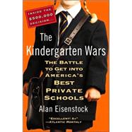 Kindergarten Wars : The Battle to Get into America's Best Private Schools