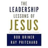 Leadership Lessons of Jesus A Timeless Model for Today's Leaders
