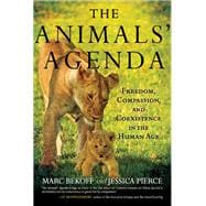 The Animals' Agenda Freedom, Compassion, and Coexistence in the Human Age