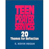 Teen Prayer Services : Twenty Themes for Reflection