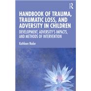 Handbook of Trauma, Traumatic Loss, and Adversity in Children: Development, AdversityÆs Impacts, and Methods of Intervention
