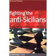 Fighting the Anti-Sicilians Combating 2 c3, the Closed, Bb5 lines, the Morra Gambit and other tricky ideas