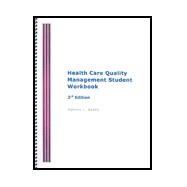 Health Care Quality Management Student Workbook, Third Edition