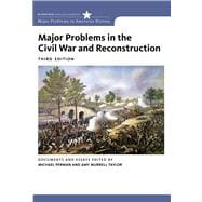 Major Problems in the Civil War and Reconstruction Documents and Essays