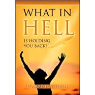 What in Hell Is Holding You Back?