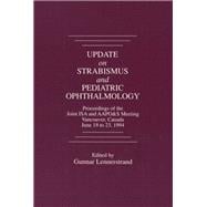 Update on Strabismus and Pediatric Ophthalmology Proceedings of the June, 1994 Joint ISA and AAPO&S Meeting, Vancouver, Canada
