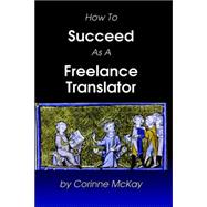 How to Succeed As a Freelance Translator