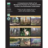 A Comprehensive Guide to Fuel Management Practices for Dry Mixed Conifer Forests in the Northwestern United States