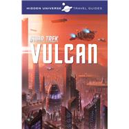 Hidden Universe: Star Trek A Travel Guide to Vulcan