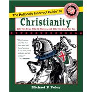 The Politically Incorrect Guide to Christianity