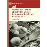 Women and the Rise of Nutrition Science in Interwar Britain and British Africa