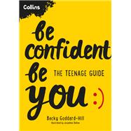 Be Confident Be You The Teenage Guide