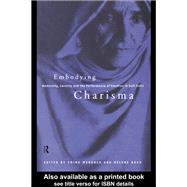 Embodying Charisma: Modernity, Locality and the Performance of Emotion in Sufi Cults