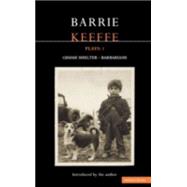 Barrie Keeffe Plays : One: Gimme Shelter (Gem, Gotcha, Getaway): Barbarians (Killing Time, Abide with Me, in the City)