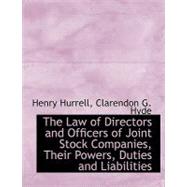 The Law of Directors and Officers of Joint Stock Companies: Their Powers, Duties and Liabilities