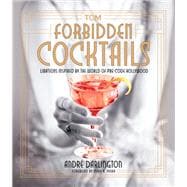 Forbidden Cocktails Libations Inspired by the World of Pre-Code Hollywood