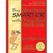 Buy Your Home Smarter With Feng Shui: Ancient Secrets to Analyze and Select Real Estate Wisely