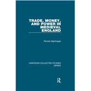 Trade, Money, and Power in Medieval England