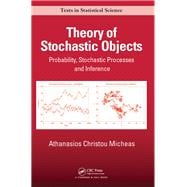 Theory and Modeling of Stochastic Objects: Point Processes to Random Sets