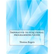 Imperative to Functional Programming Guide