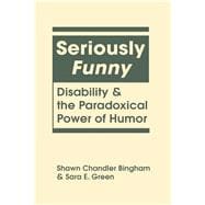 Seriously Funny: Disability and the Paradoxical Power of Humor