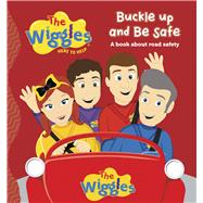 The Wiggles Here To Help: Buckle Up and Be Safe A book about road safety