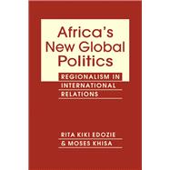 Africa's New Global Politics: Regionalism in International Politics