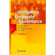 Integrierte Corporate Governance: Ein Neues Konzept Der Wirksamen Unternehmens-fuhrung Und -aufsicht