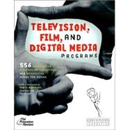 Television, Film, and Digital Media Programs : 556 Outstanding Programs at Top Colleges and Universities Across the Nation