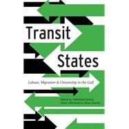 Transit States Labour, Migration and Citizenship in the Gulf