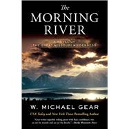 The Morning River A Novel of the Great Missouri Wilderness