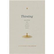 Thirsting Quenching Our Soul’s Deepest Desire